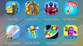 Tiny Run,Subway Princess Runner,Squid Game,Hit Master,Brick Builder,Join & Strike,Clone Ball,Pop It screenshot 4