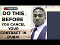 Do this before you cancel contract in Dubai 