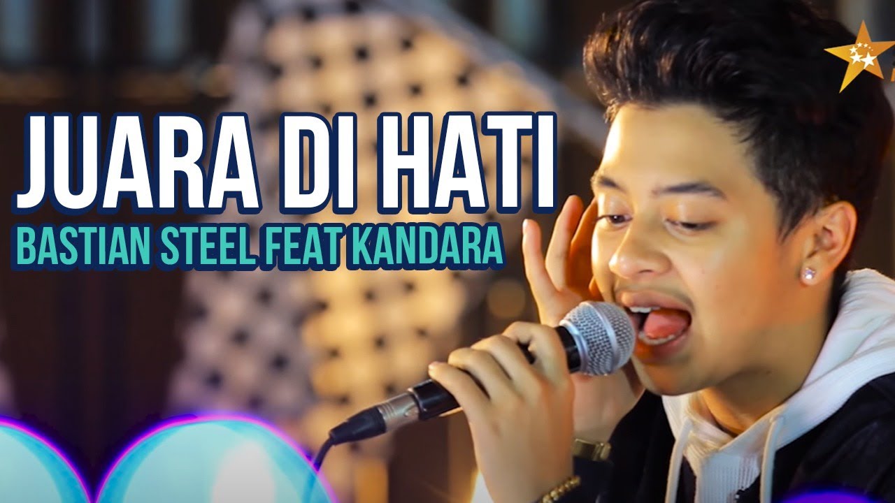 Bastian Steel Feat Kandara - Juara di Hati