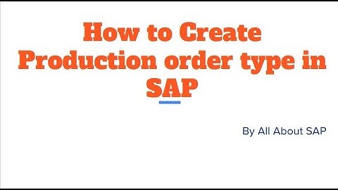 How to create Production order type in SAP