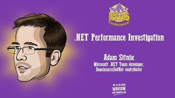 Adam Sitnik - .NET Performance Investigation - Dotnetos Conference 2019