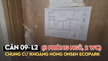 Xem thực tế view căn 09 tòa L2 (3PN + 2WC) tại Landmark Onsen Ecopark | Gland TV