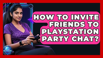 How To Invite Friends To PlayStation Party Chat? - Blue Button Gaming