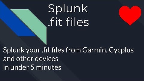How to ingest .fit files into Splunk in under 5 minutes