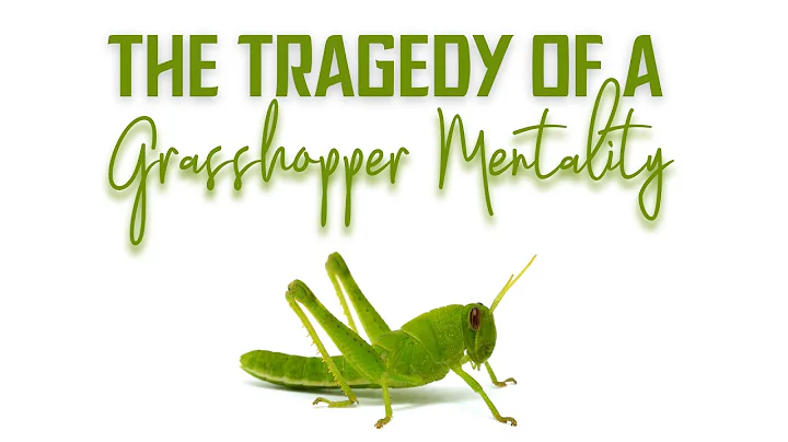 The Tragedy of a Grasshopper Mentality - Pastor Ma...