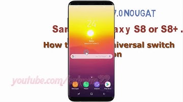 Android Nougat How to delete Universal switch action in Samsung Galaxy S8 or S8