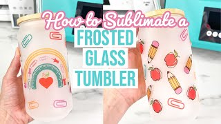 HOW TO SUBLIMATE A FROSTED GLASS TUMBLER WITH A TUMBLER PRESS