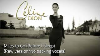 Céline Dion - Miles to Go (Raw Version)