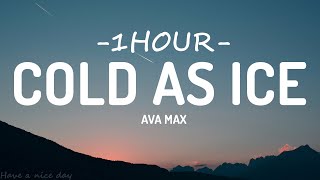 Ava Max - Cold As Ice (Lyrics) [1HOUR]