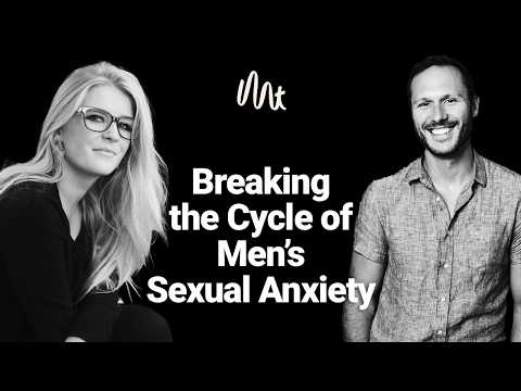 Breaking the Cycle of Men’s Sexual Anxiety, with Kate Moyle