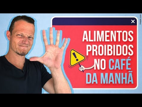 5 ALIMENTOS PROIBIDOS NO CAFÉ DA MANHÃ!