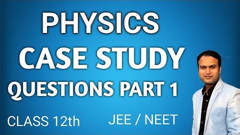 Physics case study questions |part 1| Class 12