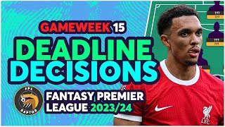 FPL GAMEWEEK 15 FINAL DEADLINE DECISIONS | DUBRAVKA, TRENT, PORRO! | Fantasy Premier League 2023/24