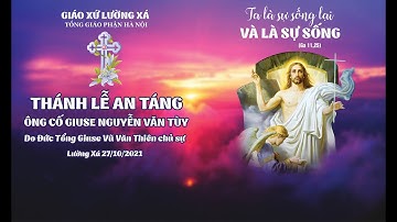 Lễ tang ông cố Giuse Nguyễn Văn Tùy - Giáo Xứ Lường Xá 27/10/2021