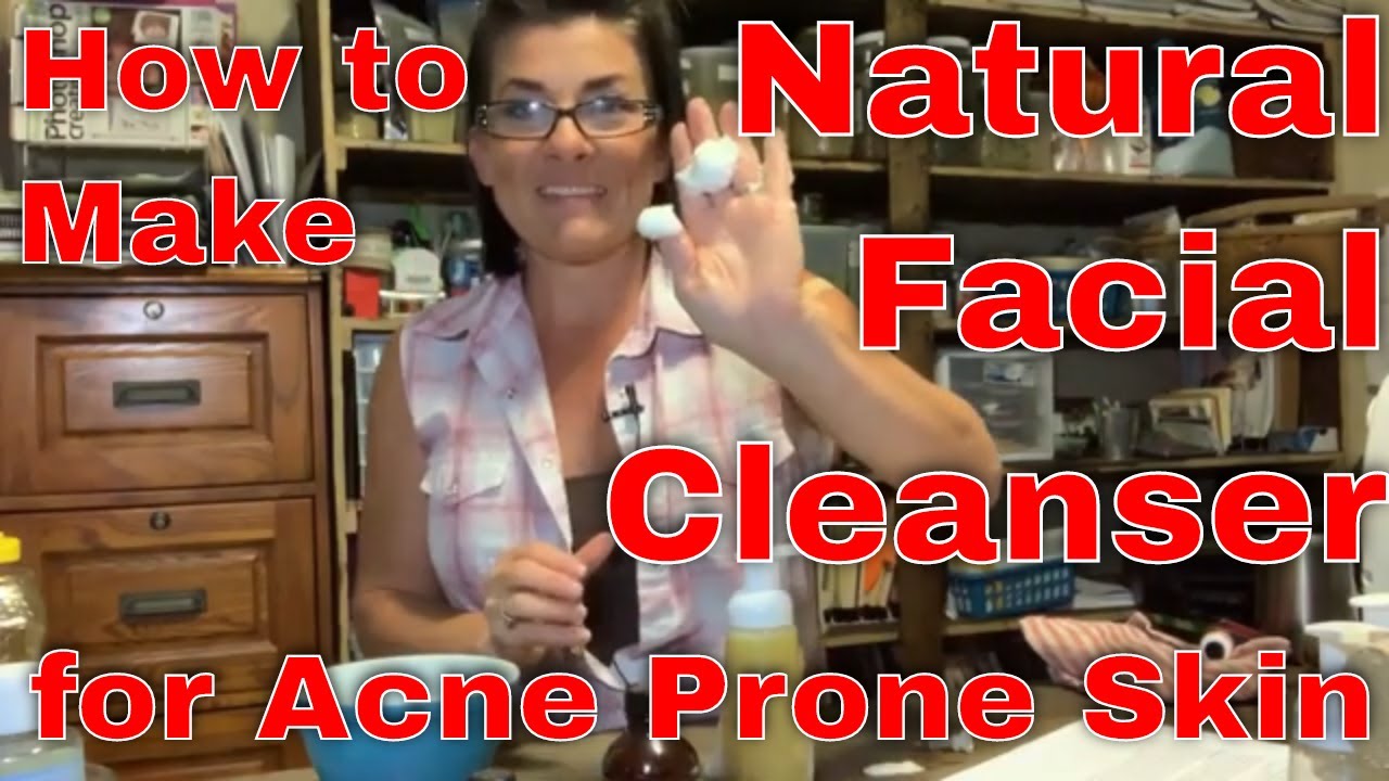 How to Make a Natural Facial Cleanser for Acne Prone Skin, Video
