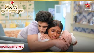 Chirag Ne दलय Deepika Ko दलस Ep.80 Highlights Dil Ko Tumse Pyaar Hua Mon-Sun 7Pm