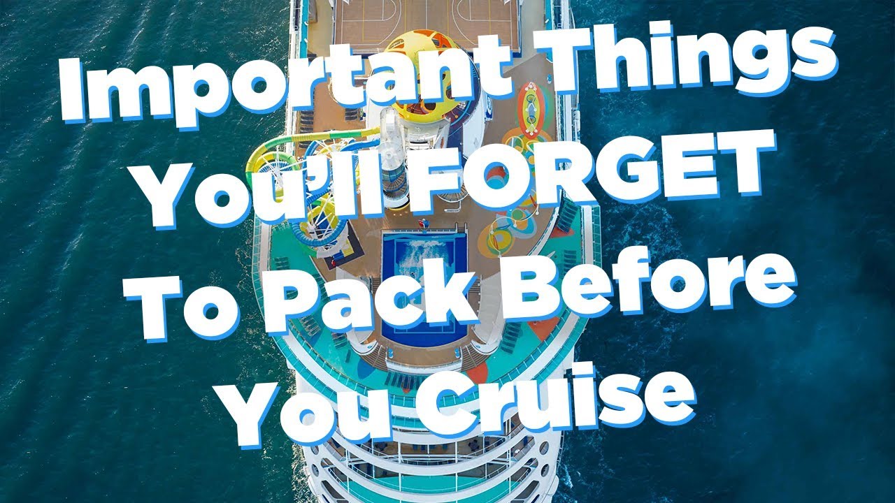 important things you ll totally forget to pack before you go on royal caribbean youtube