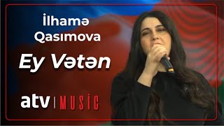 İlhamə Qasımova - Ey Vətən Resimi