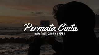 PERMATA CINTA || AIMAN T || [ SLOW X REVERB ]