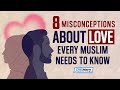 8 misconceptions about love every muslim must know