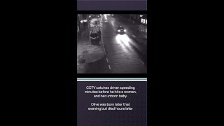 CCTV catches man speeding moments before hitting a pregnant woman and causing the death of her child