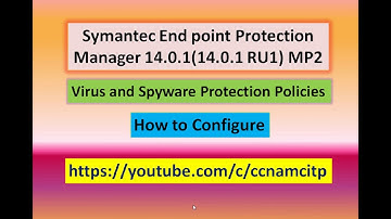 How to Configure Symantec Endpoint Protection Manager Virus and Spyware Protection Policies