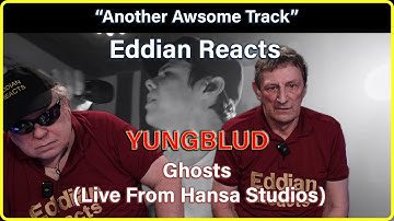 Eddian Reacts YUNGBLUD   Ghosts Live From Hansa Studios