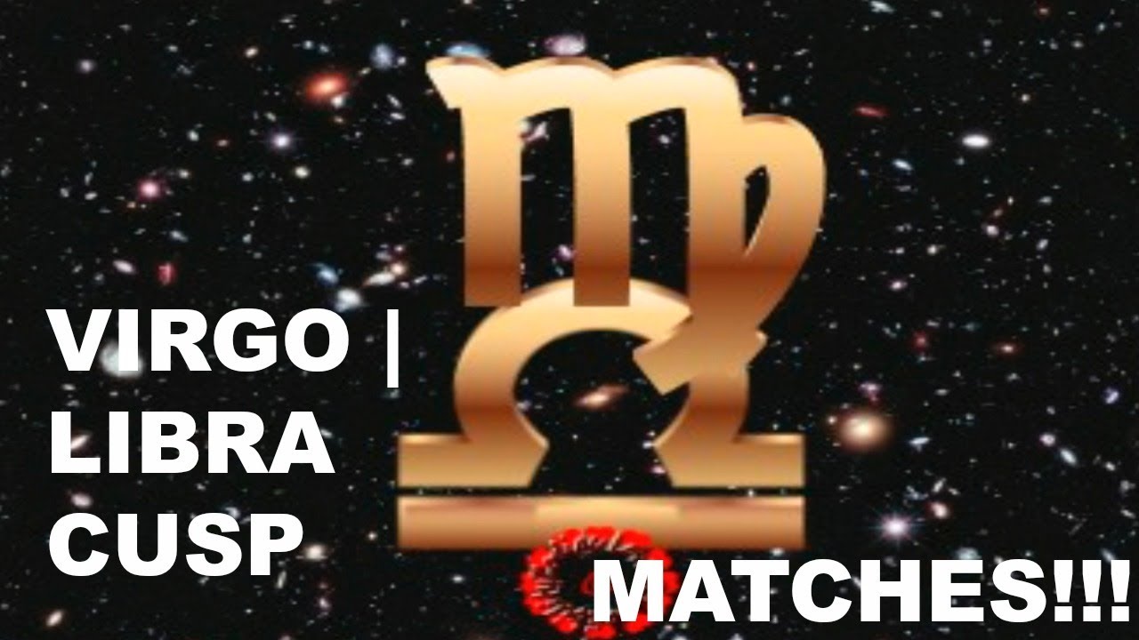 Virgo libra cusp love matches