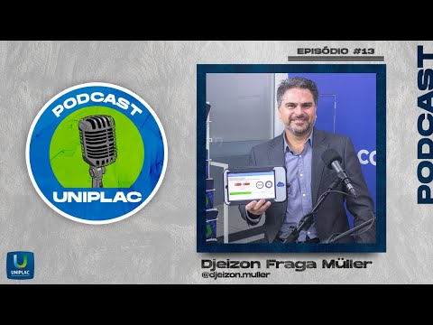 Podcast Uniplac   Djeizon Müller | Ep13 T1