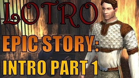 LOTRO EPIC Story Man Intro Part 1