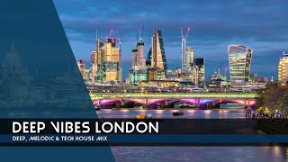 Deep Vibes London | Deep, Melodic & Tech House Mix 029