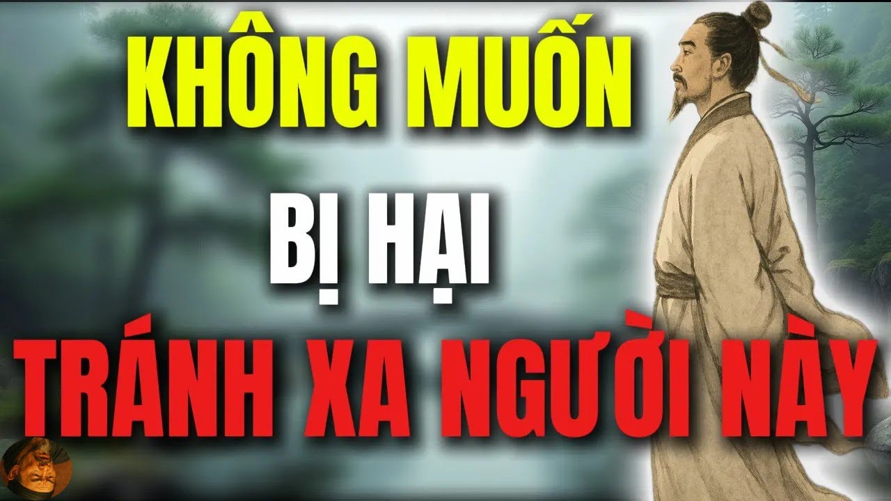 Cổ Nhân Dạy Gần Người Này Cả Đời Không Thể Ngóc Đầu Lên! Cổ Nhân Dạy ...