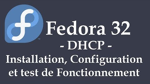 Fedora - DHCP - Installation, Configuration et test de Fonctionnement