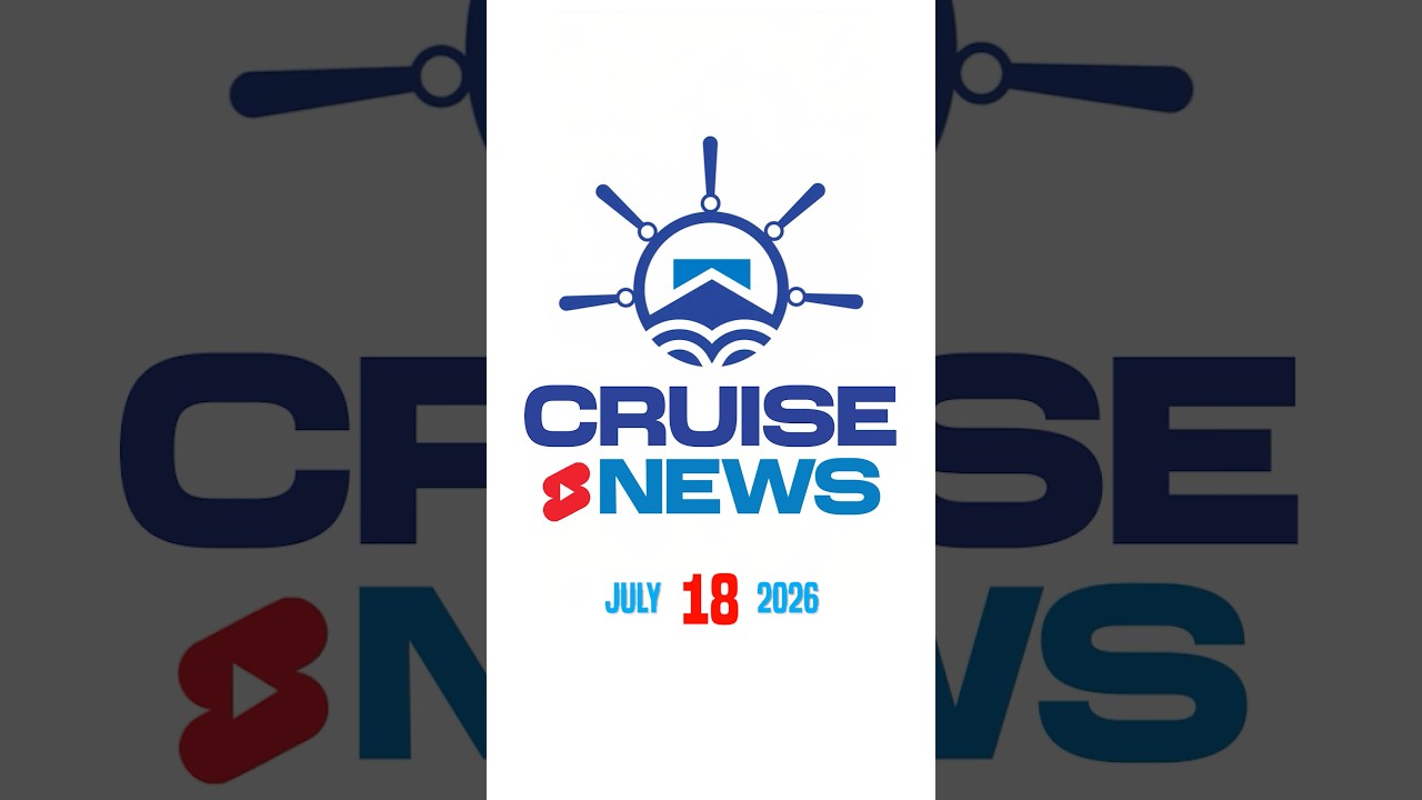 Cruise News for the week of July 18, 2026 #cruisenews #cruiseupdates #shorts
