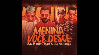Menina Você Desce (feat. Neblina, Mc Gw & DENNIS)