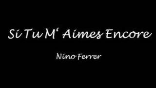 Video voorbeeld van "Si tu m'aimes encore - Nino Ferrer"