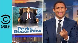 What's Ben Carson Been Buying With Taxpayer Money? | The Daily Show With Trevor Noah