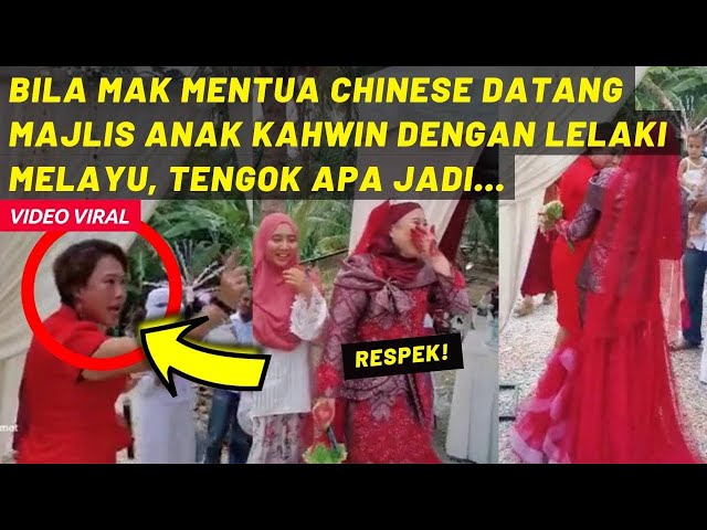 BILA MAK MENTUA CHINESE DATANG MAJLIS ANAK KAHWIN DENGAN LELAKI MELAYU, TENGOK APA JADI... class=