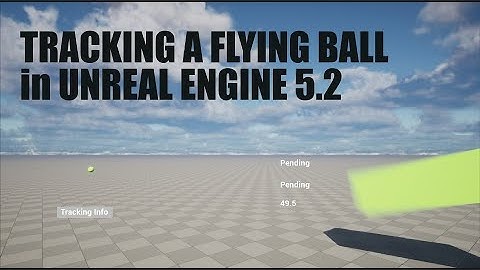 Tracking A Flying Ball or Object in Unreal Engine 5.2