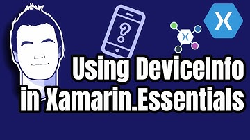 Get to Know Your Device with Xamarin.Essentials DeviceInformation