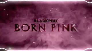 born pink (teaser) - edit audio