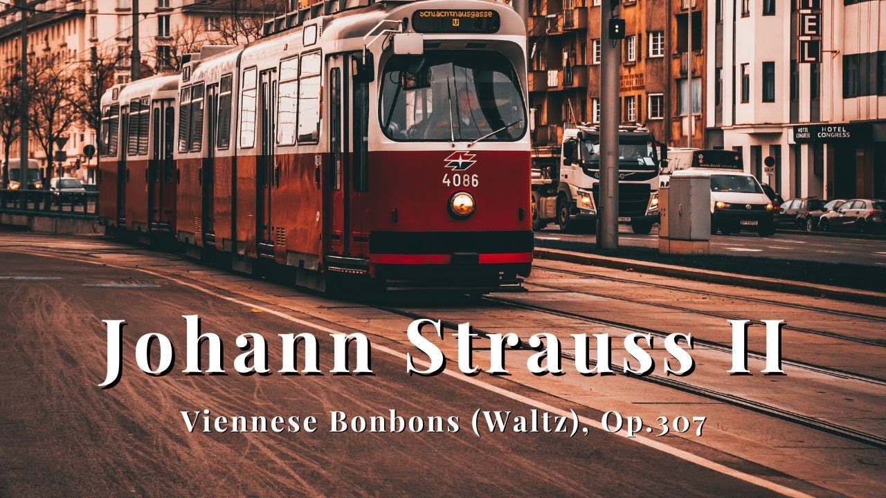 Johann Strauss II - Viennese Bonbons (Waltz), Op.307