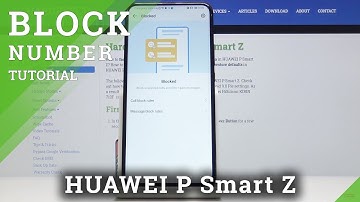 How to Block Number in HUAWEI P Smart Z – Block Calls & Texts