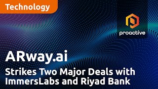 ARway.ai Strikes Two Major Deals with ImmersLabs and Riyad Bank for Immersive AR Experiences screenshot 3