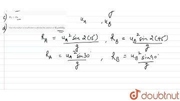 Two projectiles A and B are projected with angle of projection 15^0 for the projectile A and 45^...