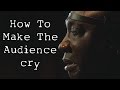 How To Make The Audience Cry