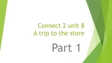 Connect 2 unit 8 A trip to the store part 1 كونكت 2 الوحدة الثامنة