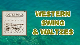 Colter Wall - Western Swing &amp; Waltzes (Lyrics)