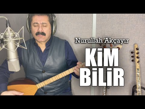 Nurullah Akçayır | Kim Bilir   (©2022 ·Official Audio)