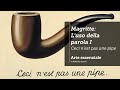 Magritte: Ceci n'est pas une pipe - L'uso della parola I (1929)